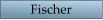 Fischer